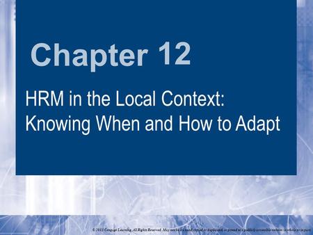 Chapter © 2013 Cengage Learning. All Rights Reserved. May not be scanned, copied or duplicated, or posted to a publicly accessible website, in whole or.