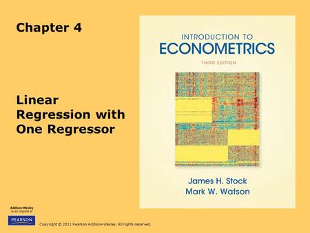 Copyright © 2011 Pearson Addison-Wesley. All rights reserved. Chapter 4 Linear Regression with One Regressor.