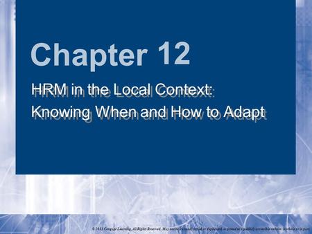 Chapter © 2013 Cengage Learning. All Rights Reserved. May not be scanned, copied or duplicated, or posted to a publicly accessible website, in whole or.