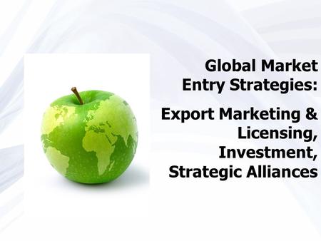 Global Market Entry Strategies: