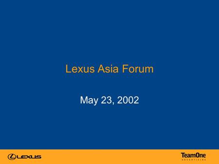 Lexus Asia Forum May 23, 2002 1. In a word: EXCELLENT Milestones: #1 Luxury Nameplate in U.S. two years in a row Lexus vs. the competition State of Lexus.