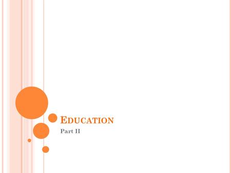 E DUCATION Part II. P UBLIC SCHOOLS Public schools are not state schools, but independent schools which have a long history. They depend on the fees paid.