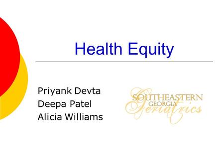 Health Equity Priyank Devta Deepa Patel Alicia Williams.