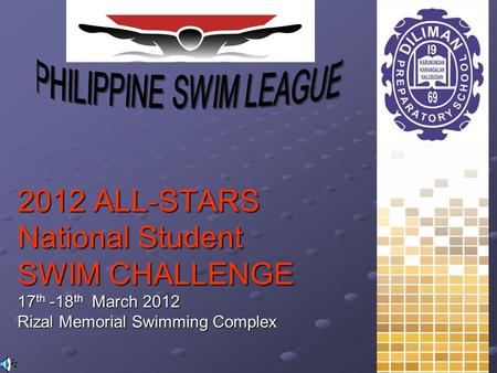 2012 ALL-STARS National Student SWIM CHALLENGE 17 th -18 th March 2012 Rizal Memorial Swimming Complex.