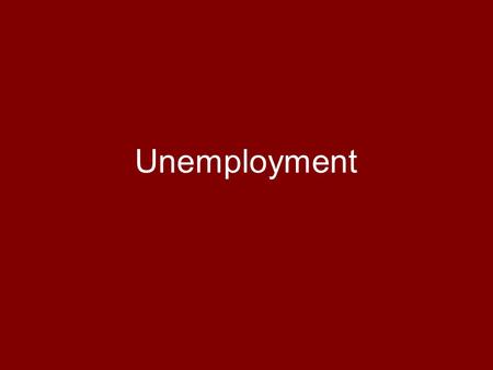 Unemployment Who is unemployed? Anyone who is at least 16 years of age and is actively seeking employment © ©1999 South-Western College Publishing.