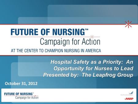 October 31, 2012. Susan Reinhard, PhD, RN, FAAN Senior Vice President & Director, AARP Public Policy Institute; Chief Strategist, Center to Champion Nursing.