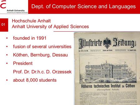 Hochschule Anhalt Anhalt University of Applied Sciences 01 Dept. of Computer Science and Languages founded in 1991 fusion of several universities Köthen,