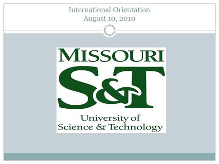 International Orientation August 10, 2010. Welcome Student Health Services  Located at 910 W. 10 th Street  Phone: 573-341-4284  Staff:  1 Physician/Director.