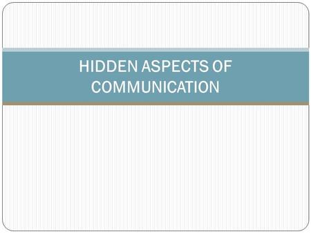 HIDDEN ASPECTS OF COMMUNICATION