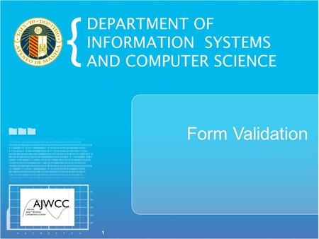 1 Form Validation. Validation  Validation of form data can be cumbersome using the basic techniques  StringTokenizer  If-else statements  Most of.