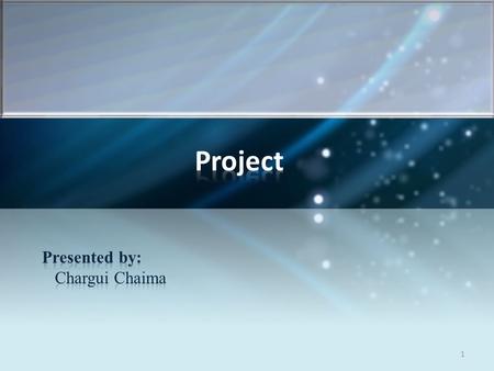 Project Presented by: Chargui Chaima.