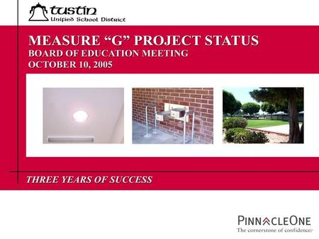 MEASURE “G” BOND HISTORY A BRIEF HISTORY OF THE MEASURE “G” BOND In November of 2002 the citizens of Tustin approved by a 67% majority the passage of.