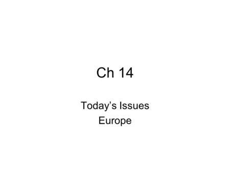 Ch 14 Today’s Issues Europe. Roots of the Balkan Conflict One conflict in the Balkans is that different groups want to control the same area. 500’s Slavic.