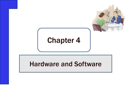 Chapter 4 Hardware and Software.