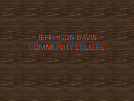 JEFFERSON DAVISCOMMUNITY COLLEGEJEFFERSON DAVISCOMMUNITY COLLEGE.