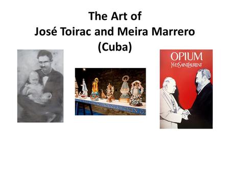 The Art of José Toirac and Meira Marrero (Cuba)