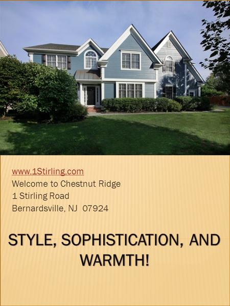 Www.1Stirling.com Welcome to Chestnut Ridge 1 Stirling Road Bernardsville, NJ 07924.