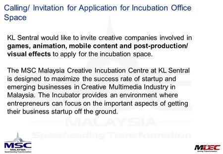 KL Sentral would like to invite creative companies involved in games, animation, mobile content and post-production/ visual effects to apply for the incubation.