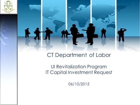 CT Department of Labor UI Revitalization Program IT Capital Investment Request 06/10/2015.