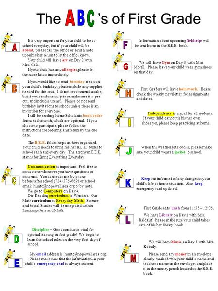 The ’s of First Grade It is very important for your child to be at school everyday, but if your child will be absent, please call the office or send a.
