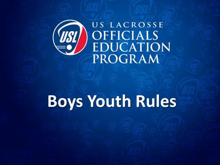 Boys Youth Rules.  The US Lacrosse Boys’ Youth lacrosse rules carries the overarching theme of player safety and sportsmanship  The majority of US Lacrosse.