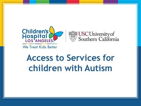 Access to Services for children with Autism. Goals To better understand the current data on access to care in children with autism nationally To explore.