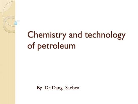 Chemistry and technology of petroleum