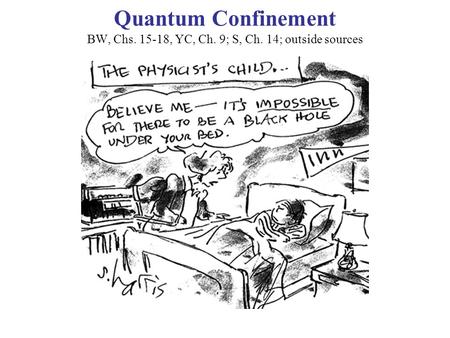 Quantum Confinement BW, Chs , YC, Ch. 9; S, Ch