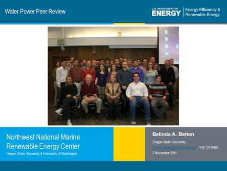 1 | Program Name or Ancillary Texteere.energy.gov Water Power Peer Review Northwest National Marine Renewable Energy Center Belinda A. Batten Oregon State.