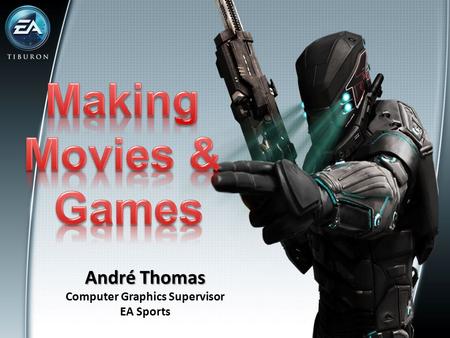 André Thomas Computer Graphics Supervisor EA Sports.