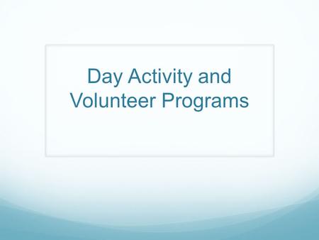 Day Activity and Volunteer Programs. What if work doesn’t work for my child? Volunteer programs that may lead to a job Center for Autism Employment Center.