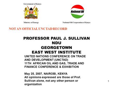 1 UNITED NATIONS CONFERENCE ON TRADE AND DEVELOPMENT (UNCTAD) 11TH AFRICAN OIL AND GAS, TRADE AND FINANCE CONFERENCE & EXHIBITION May 25, 2007, NAIROBI,