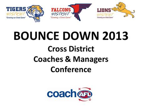 BOUNCE DOWN 2013 Cross District Coaches & Managers Conference.