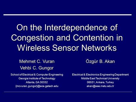 Mehmet C. Vuran Vehbi C. Gungor Özgür B. Akan School of Electrical & Computer Engineering Georgia Institute of Technology Atlanta, GA 30332 {mcvuran,