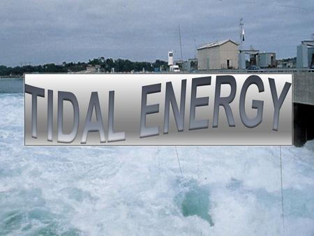 WHAT IS IT?  It is a type of energy that takes advantage of the energy of the tides. There uses the difference of height between the tide and the low.