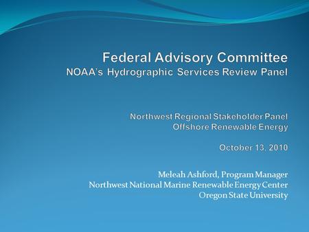 Meleah Ashford, Program Manager Northwest National Marine Renewable Energy Center Oregon State University.