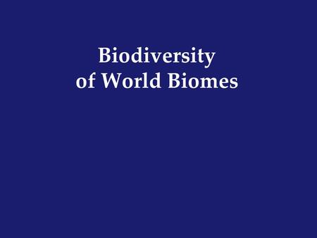 Biodiversity of World Biomes. The Biosphere In 2002, about 1.7 million species had been discovered and identified by biologists. The sum of Earth’s ecosystems,