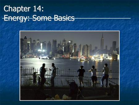 Chapter 14: Energy: Some Basics