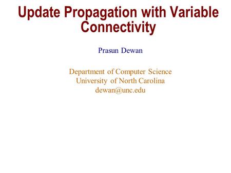 Update Propagation with Variable Connectivity Prasun Dewan Department of Computer Science University of North Carolina