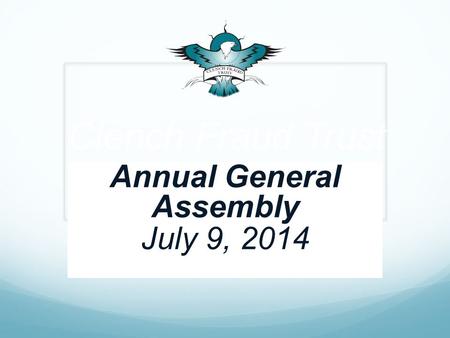 Clench Fraud Trust Annual General Assembly July 9, 2014.