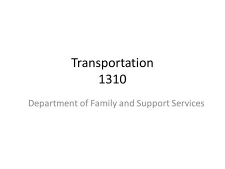 Transportation 1310 Department of Family and Support Services.