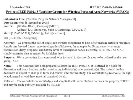 IEEE 802.15-08-0649-02-004e Submission: Wireless Ping for Network Management 8 September 2008 Bhatti, Mitsubishi ElectricSlide 1 Project: IEEE P802.15.