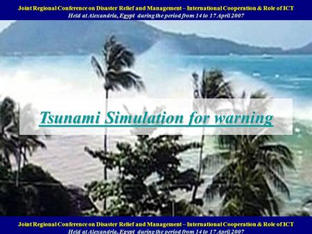 Joint Regional Conference on Disaster Relief and Management – International Cooperation & Role of ICT Help at Alexandria, Egypt during the period from.