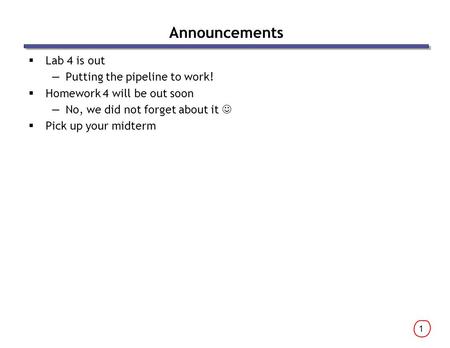 Announcements Lab 4 is out Putting the pipeline to work!