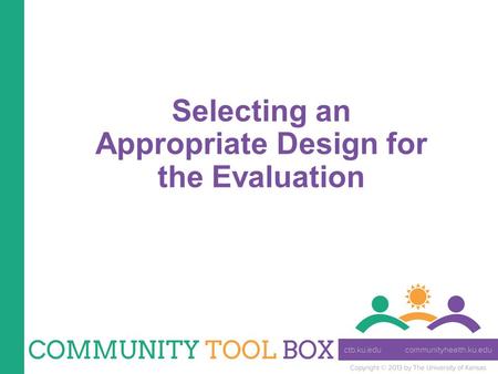 Selecting an Appropriate Design for the Evaluation