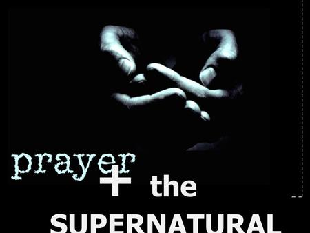 + the SUPERNATURAL.