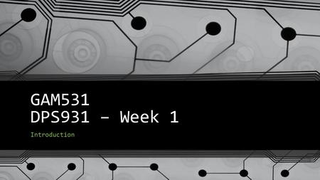 GAM531 DPS931 – Week 1 Introduction. Professors Joseph Hughes Info: scs.senecac.on.ca/~jp.hughes T2104 Roles: Primary Lecturer.