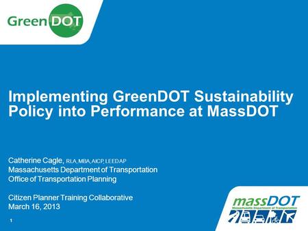 1 Catherine Cagle, RLA, MBA, AICP, LEED AP Massachusetts Department of Transportation Office of Transportation Planning Citizen Planner Training Collaborative.