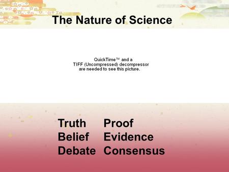 The Nature of Science TruthProof BeliefEvidence DebateConsensus.