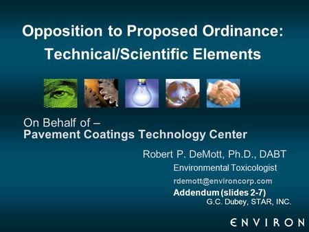 Opposition to Proposed Ordinance: Technical/Scientific Elements On Behalf of – Pavement Coatings Technology Center Robert P. DeMott, Ph.D., DABT Environmental.